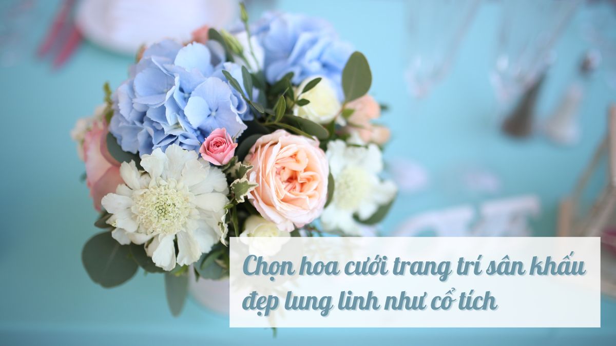 Chọn hoa cưới trang trí sân khấu đẹp lung linh như cổ tích